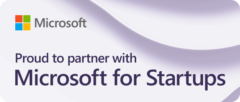 Proud to partner with Microsoft for Startups